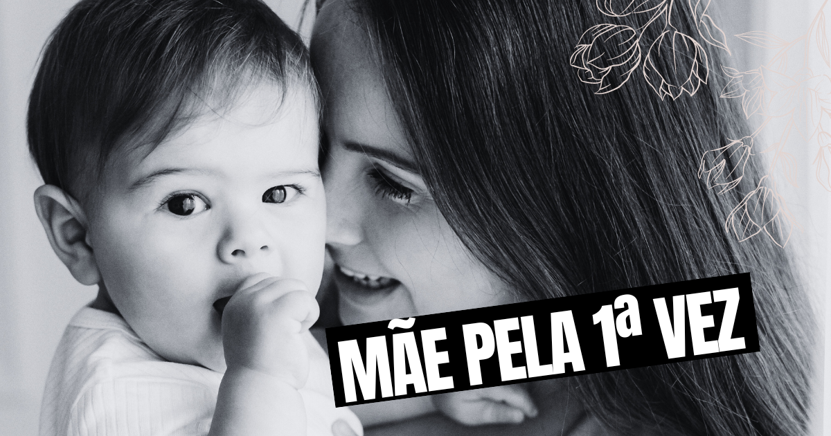 Mãe pela Primeira Vez: Amor Sem Limites